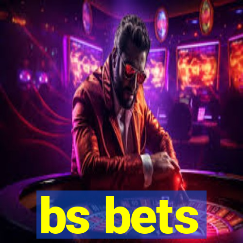 bs bets